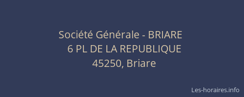 Soci&eacute;t&eacute; G&eacute;n&eacute;rale - BRIARE&nbsp;