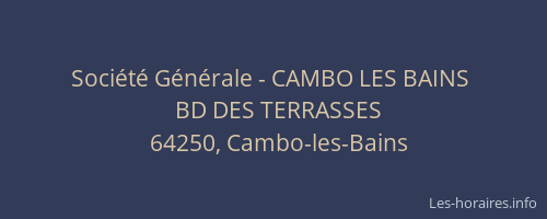 Soci&eacute;t&eacute; G&eacute;n&eacute;rale - CAMBO LES BAINS&nbsp;