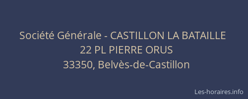 Société Générale - CASTILLON LA BATAILLE 