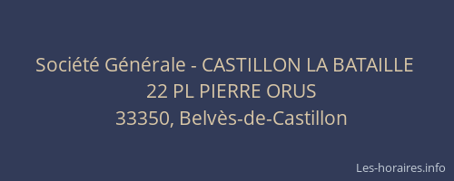 Soci&eacute;t&eacute; G&eacute;n&eacute;rale - CASTILLON LA BATAILLE&nbsp;
