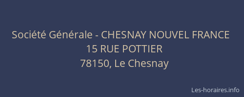 Soci&eacute;t&eacute; G&eacute;n&eacute;rale - CHESNAY NOUVEL FRANCE&nbsp;