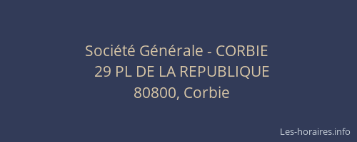 Soci&eacute;t&eacute; G&eacute;n&eacute;rale - CORBIE&nbsp;