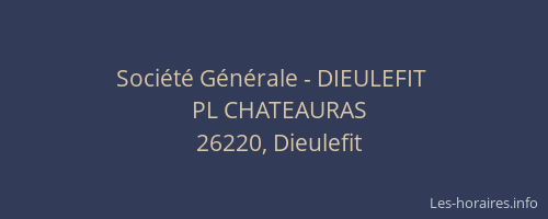 Soci&eacute;t&eacute; G&eacute;n&eacute;rale - DIEULEFIT&nbsp;