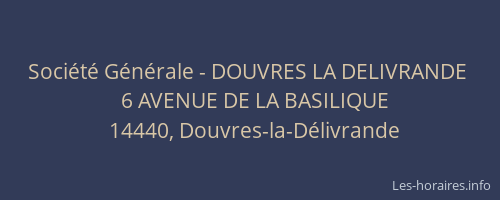 Soci&eacute;t&eacute; G&eacute;n&eacute;rale - DOUVRES LA DELIVRANDE&nbsp;