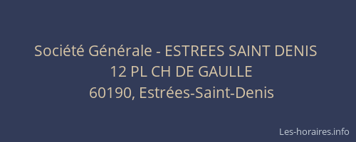 Soci&eacute;t&eacute; G&eacute;n&eacute;rale - ESTREES SAINT DENIS&nbsp;