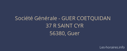 Soci&eacute;t&eacute; G&eacute;n&eacute;rale - GUER COETQUIDAN&nbsp;