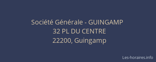 Soci&eacute;t&eacute; G&eacute;n&eacute;rale - GUINGAMP&nbsp;