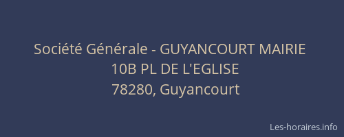 Soci&eacute;t&eacute; G&eacute;n&eacute;rale - GUYANCOURT MAIRIE&nbsp;
