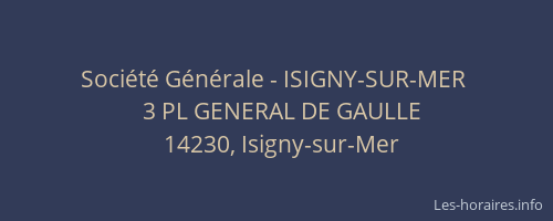 Soci&eacute;t&eacute; G&eacute;n&eacute;rale - ISIGNY-SUR-MER&nbsp;