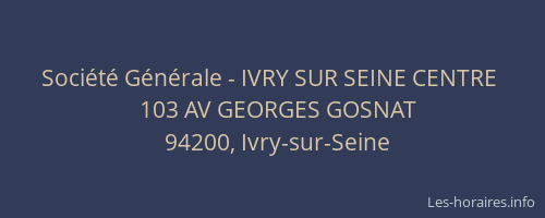 Soci&eacute;t&eacute; G&eacute;n&eacute;rale - IVRY SUR SEINE CENTRE&nbsp;