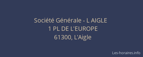 Soci&eacute;t&eacute; G&eacute;n&eacute;rale - L AIGLE&nbsp;