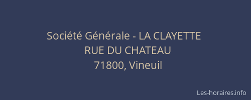 Soci&eacute;t&eacute; G&eacute;n&eacute;rale - LA CLAYETTE&nbsp;