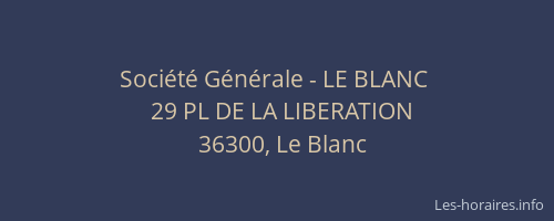 Soci&eacute;t&eacute; G&eacute;n&eacute;rale - LE BLANC&nbsp;