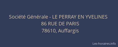 Soci&eacute;t&eacute; G&eacute;n&eacute;rale - LE PERRAY EN YVELINES&nbsp;