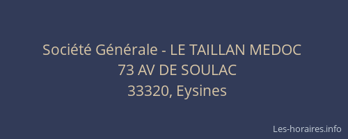 Soci&eacute;t&eacute; G&eacute;n&eacute;rale - LE TAILLAN MEDOC&nbsp;