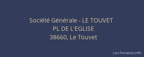 Soci&eacute;t&eacute; G&eacute;n&eacute;rale - LE TOUVET&nbsp;