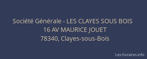 Soci&eacute;t&eacute; G&eacute;n&eacute;rale - LES CLAYES SOUS BOIS&nbsp;