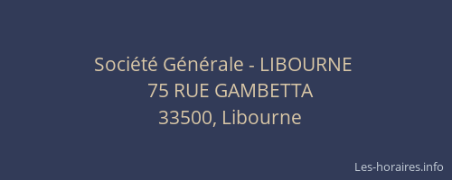 Soci&eacute;t&eacute; G&eacute;n&eacute;rale - LIBOURNE&nbsp;