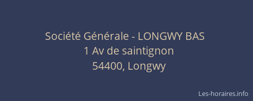 Soci&eacute;t&eacute; G&eacute;n&eacute;rale - LONGWY BAS&nbsp;