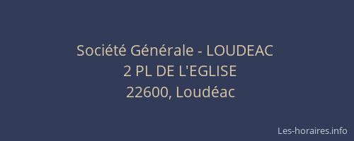 Société Générale - LOUDEAC 