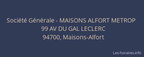 Soci&eacute;t&eacute; G&eacute;n&eacute;rale - MAISONS ALFORT METROP&nbsp;