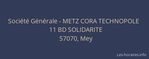 Soci&eacute;t&eacute; G&eacute;n&eacute;rale - METZ CORA TECHNOPOLE&nbsp;
