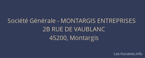 Soci&eacute;t&eacute; G&eacute;n&eacute;rale - MONTARGIS ENTREPRISES&nbsp;