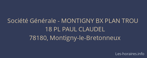 Soci&eacute;t&eacute; G&eacute;n&eacute;rale - MONTIGNY BX PLAN TROU&nbsp;