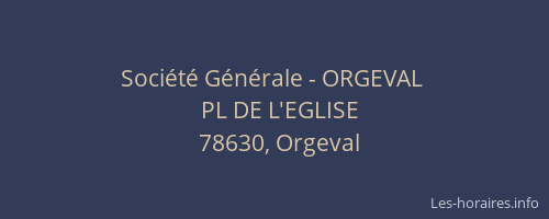 Soci&eacute;t&eacute; G&eacute;n&eacute;rale - ORGEVAL&nbsp;