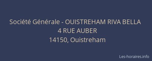 Soci&eacute;t&eacute; G&eacute;n&eacute;rale - OUISTREHAM RIVA BELLA&nbsp;
