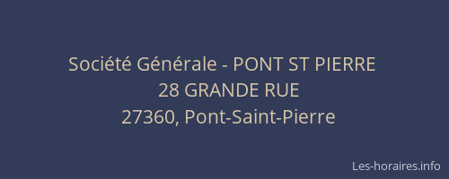 Soci&eacute;t&eacute; G&eacute;n&eacute;rale - PONT ST PIERRE&nbsp;