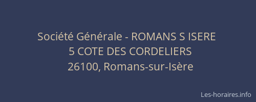 Soci&eacute;t&eacute; G&eacute;n&eacute;rale - ROMANS S ISERE&nbsp;