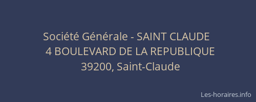 Soci&eacute;t&eacute; G&eacute;n&eacute;rale - SAINT CLAUDE&nbsp;