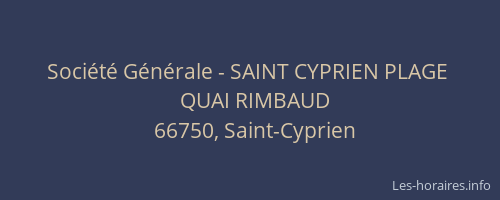 Soci&eacute;t&eacute; G&eacute;n&eacute;rale - SAINT CYPRIEN PLAGE&nbsp;