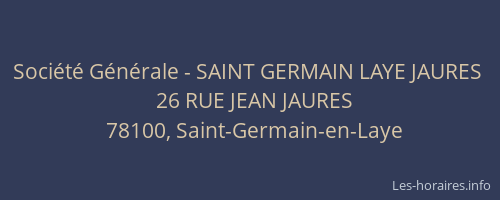 Soci&eacute;t&eacute; G&eacute;n&eacute;rale - SAINT GERMAIN LAYE JAURES&nbsp;