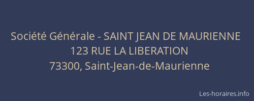 Soci&eacute;t&eacute; G&eacute;n&eacute;rale - SAINT JEAN DE MAURIENNE&nbsp;