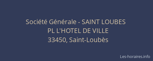 Soci&eacute;t&eacute; G&eacute;n&eacute;rale - SAINT LOUBES&nbsp;