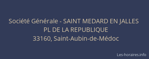 Soci&eacute;t&eacute; G&eacute;n&eacute;rale - SAINT MEDARD EN JALLES&nbsp;