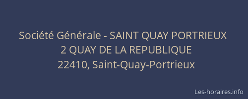 Soci&eacute;t&eacute; G&eacute;n&eacute;rale - SAINT QUAY PORTRIEUX&nbsp;