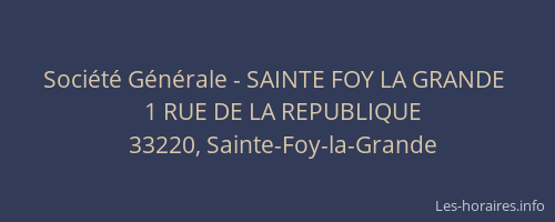 Soci&eacute;t&eacute; G&eacute;n&eacute;rale - SAINTE FOY LA GRANDE&nbsp;
