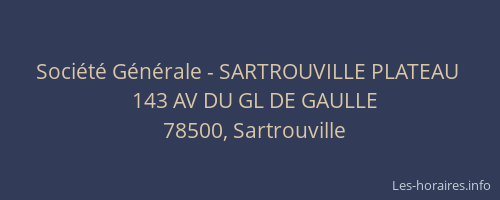 Soci&eacute;t&eacute; G&eacute;n&eacute;rale - SARTROUVILLE PLATEAU&nbsp;