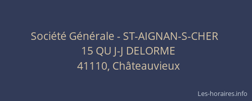 Soci&eacute;t&eacute; G&eacute;n&eacute;rale - ST-AIGNAN-S-CHER&nbsp;