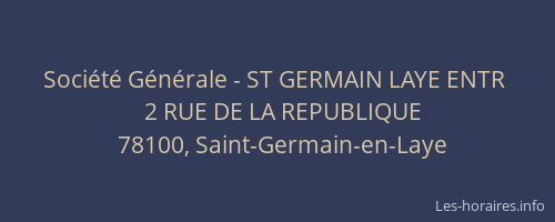 Soci&eacute;t&eacute; G&eacute;n&eacute;rale - ST GERMAIN LAYE ENTR&nbsp;