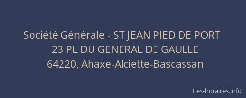 Soci&eacute;t&eacute; G&eacute;n&eacute;rale - ST JEAN PIED DE PORT&nbsp;
