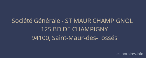 Soci&eacute;t&eacute; G&eacute;n&eacute;rale - ST MAUR CHAMPIGNOL&nbsp;