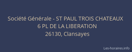 Soci&eacute;t&eacute; G&eacute;n&eacute;rale - ST PAUL TROIS CHATEAUX&nbsp;