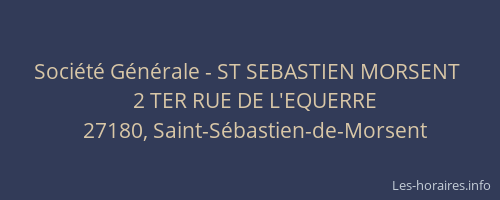 Soci&eacute;t&eacute; G&eacute;n&eacute;rale - ST SEBASTIEN MORSENT&nbsp;