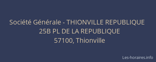Soci&eacute;t&eacute; G&eacute;n&eacute;rale - THIONVILLE REPUBLIQUE&nbsp;