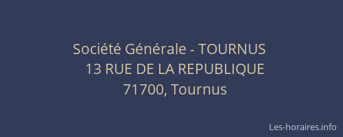 Soci&eacute;t&eacute; G&eacute;n&eacute;rale - TOURNUS&nbsp;
