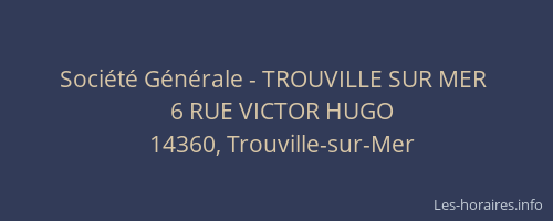 Soci&eacute;t&eacute; G&eacute;n&eacute;rale - TROUVILLE SUR MER&nbsp;
